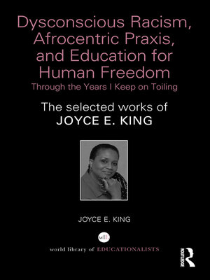 cover image of Dysconscious Racism, Afrocentric Praxis, and Education for Human Freedom